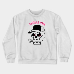 Hasta la Vista Crewneck Sweatshirt